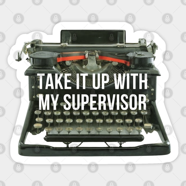 Take It Up With My Supervisor Funny Design Sticker by Rayana 